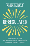 Re-Regulated: Set Your Life Free from Childhood PTSD and the Trauma-Driven Behaviours That Keep You Stuck