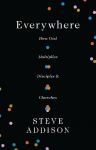 Everywhere: How God Multiplies Disciples and Churches