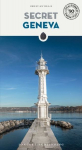 Secret Geneva: A guide to 110 unusual and unfamiliar places