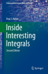 Inside Interesting Integrals: A Collection of Sneaky Tricks, Sly Substitutions, and Numerous Other Stupendously Clever, Awesomely Wicked, and Devilishly Seductive Maneuvers for Computing Hundreds of Perplexing Definite Integrals From Physics, Enginee ...