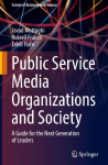 Public Service Media Organizations and Society: A Guide for the Next Generation of Leaders
