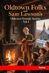 Oldtown Folks and Sam Lawsons Oldtown Fireside Stories: Vol. I