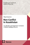 Non-Conflict in Kazakhstan: Securitization and Hegemonic Formation in Nation-Building Discourse