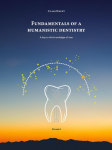 Fundamentals of a Humanistic Dentistry: A Key to the Knowledge of Man