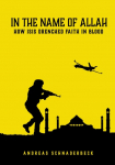 In the name of Allah: HOW ISIS DRENCHED FAITH IN BLOOD