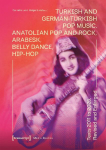 Turkish and German-Turkish Pop Music: Anatolian Pop and Rock, Arabesk, Belly Dance, Hip-Hop. Texts 2011 to 2025, Revised and Enlarged
