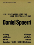 Ich liebe Widerspr&uuml;che: Daniel Spoerri im Dialog mit Werken aus der Sammlung Falckenberg