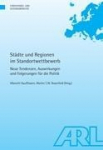 St&auml;dte und Regionen im Standortwettbewerb: Neue Tendenzen, Auswirkungen und Folgerungen f&uuml;r die Politik