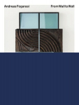 Andreas Fogarasi: From Wall to Wall: Works 2005 - 2025