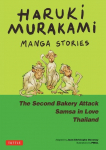 Haruki Murakami Manga Stories 2: The Second Bakery Attack; Samsa in Love; Thailand