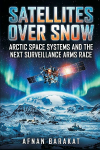 Satellites Over Snow: Arctic Space Systems and the Next Surveillance Arms Race