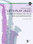 Let's Play Jazz!: Mastering Chords and Scales for Jazz Improvisation. Saxophon in B oder Es. Lehrbuch.