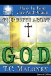The Truth about God: How to Find Joy and Peace (2nd Edition)