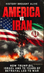 America vs Iran: How Trump, Oil, Israel and 70 Years of Betrayal Led to War