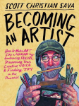 Becoming an Artist: How to Make Art Like a Human by Embracing Failure, Discovering Your Creative Voice & Finding Joy in the Process