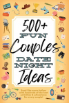 500+ Fun Couples Date Night Ideas: The Best Games, Romantic Activities, and Unique Things to Do Together for Romance At Home & Bonding Adventure Activity Book | Relationship Gifts for Him and Her, Husband, Men, Wife, Adult, Boyfriend, Married Anniversary