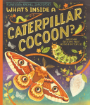 Whats Inside a Caterpillar Cocoon?: And Other Questions About Moths & Butterflies