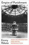 Empire of Punishment: Mass Incarceration and Social Reproduction