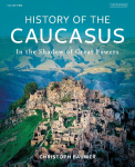 History of the Caucasus Volume 2: In the Shadow of Great Powers