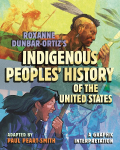 Roxanne Dunbar-Ortizs Indigenous Peoples History of the United States: A Graphic Interpretation