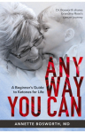 Anyway You Can: Doctor Bosworth Shares Her Moms Cancer Journey: A BEGINNERS GUIDE TO KETONES FOR LIFE