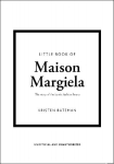 Little Book of Maison Margiela: The story of the iconic fashion house