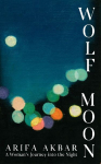 Wolf Moon: A Womans Journey into the Night