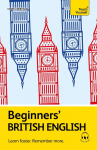 Beginners British English: Learn Faster. Remember More.