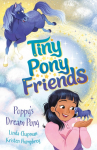 Tiny Pony Friends: Poppys Dream Pony: Book 1