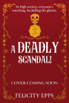 The Society of Free Spirits: A Deadly Scandal: YA murder mystery with a ghostly, supernatural twist