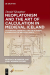 Neoplatonism and the Art of Calculation in Medieval Iceland: Algorithms, Geometry, and the Platonic Elements in the Medieval North