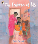 The Fabric of Us: A heartfelt, hopeful picture book about dealing with grief and loss that will bring comfort to both parents and children