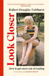 Look Closer: How to Get More Out of Reading