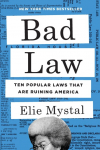 Bad Law: Ten Popular Laws That Are Ruining America