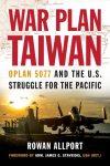 War Plan Taiwan: OPLAN 5077 and the U.S. Struggle for the Pacific