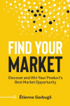 Find Your Market: Discover and Win Your Products Best Market Opportunity