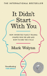 It Didnt Start With You: How inherited family trauma shapes who we are and how to end the cycle