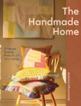 The Handmade Home: 21 Simple Sewing Projects for Your Home
