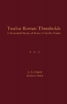 Twelve Roman Thresholds (Instructor Edition): A Structural History of Rome in Twelve Poems