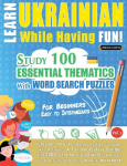 LEARN UKRAINIAN WHILE HAVING FUN! - FOR BEGINNERS: EASY TO INTERMEDIATE - STUDY 100 ESSENTIAL THEMATICS WITH WORD SEARCH PUZZLES - VOL.1 - Uncover How to Improve Foreign Language Skills Actively! - A Fun Vocabulary Builder.