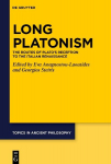 Long Platonism: The Routes of Platos Reception to the Italian Renaissance