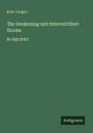 The Awakening and Selected Short Stories: in large print
