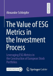 The Value of ESG Metrics in the Investment Process: Leveraging ESG Metrics in the Construction of European Stock Portfolios
