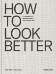 HOW TO LOOK BETTER.: 10 maxims for beautiful skin - and a better life.
