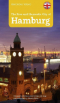 The Free and Hanseatic City of Hamburg: Illustrated Guide with tour, selected tips, city map