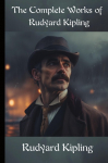 The Complete Works of Rudyard Kipling
