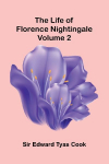 The Life of Florence Nightingale (Volume 2)