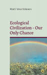 Ecological Civilization - Our Only Chance: Towards Ecological Realism, Communal Reproduction and Democratic Transition