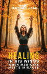 Healing in His Wings: When Medicine Meets Miracle