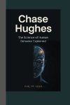 Chase Hughes: The Science of Human Behavior Explained